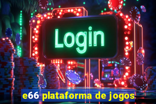 e66 plataforma de jogos